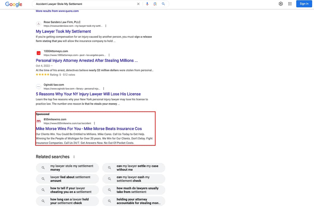 Mike Morse Law Firm, a Michigan based personal injury law firm, has ads showing for irrelevant searches. Pictured is their ad for the search "Accident Lawyer Stole My Settlement".