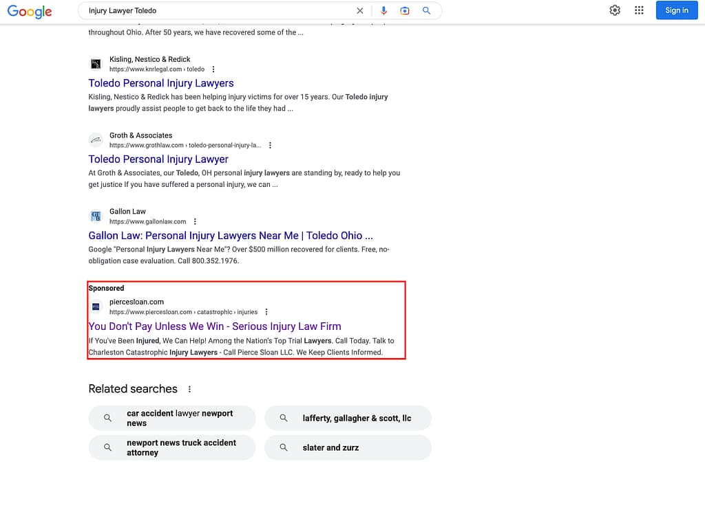 Pierce, Sloan, Kennedy & Early, a South Carolina based trial law firm, has ads showing for irrelevant searches. Pictured is their ad for the search “Injury Lawyer Toledo”.