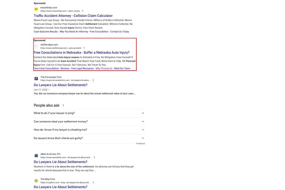 Steffens Law Offices, a Nebraska based personal injury law firm, has ads showing for irrelevant searches. Pictured is their ad for the search “Car Accident Lawyer Lied About Settlement”.