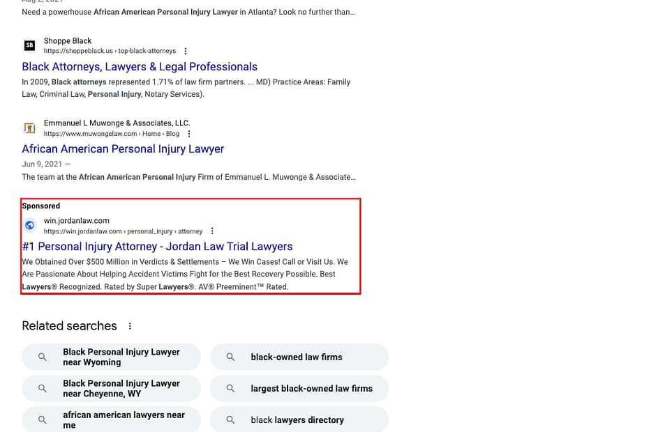 Jordan Law, a Colorado based personal injury law firm, has ads showing for irrelevant searches. Pictured is their ad for the search “Black Personal Injury Lawyer”.